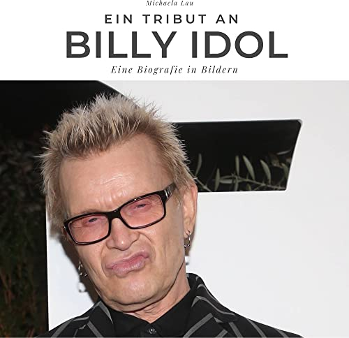 Ein Tribut an Billy Idol: Eine Biografie in Bildern