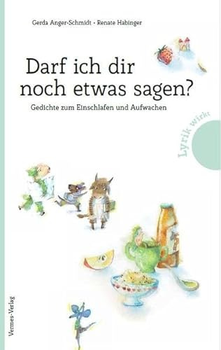 Darf ich dir noch etwas sagen? Gedichte zum Einschlafen und Aufwachen. Kinderbuch-Klassiker aus Österreich: Lustige Reime und fantasievolle ... Kindergarten- und Schulkinder. (Lyrik wirkt)