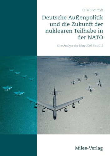 Deutsche Außenpolitik und die Zukunft der nuklearen Teilhabe in der NATO: Eine Analyse der Jahre 2009 bis 2012