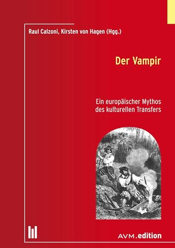 Der Vampir: Ein europäischer Mythos des kulturellen Transfers