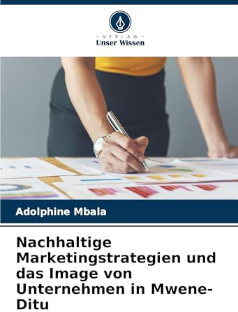 Nachhaltige Marketingstrategien und das Image von Unternehmen in Mwene-Ditu: DE