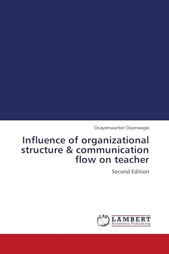 Influence of organizational structure & communication flow on teacher: Second Edition