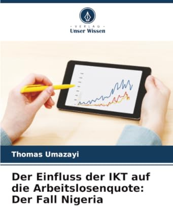 Der Einfluss der IKT auf die Arbeitslosenquote: Der Fall Nigeria