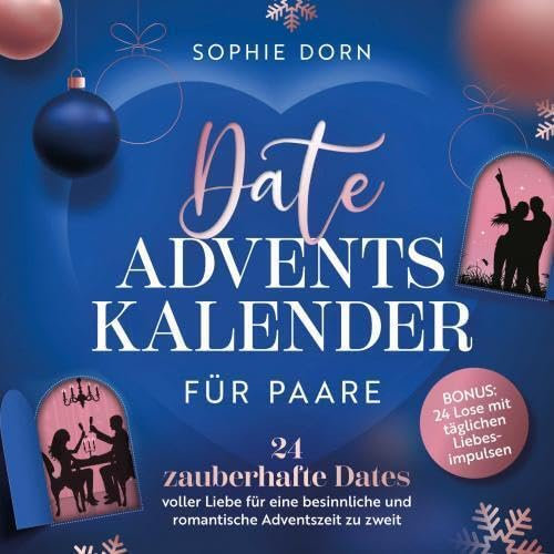 Date Adventskalender für Paare.: 24 zauberhafte Dates voller Liebe für eine besinnliche und romantische Adventszeit zu zweit | Bonus: 24 Lose mit täglichen Liebesimpulsen