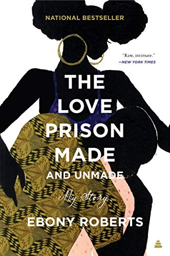 The Love Prison Made and Unmade: My Story – A Powerful Memoir on Relationships, Hope, and Forgiveness