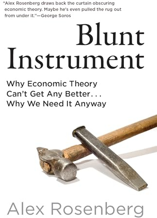 Blunt Instrument: Why Economic Theory Can't Get Any Better...Why We Need It Anyway