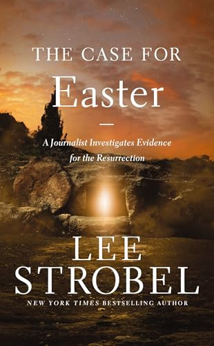 The Case for Easter: A Journalist Investigates Evidence for the Resurrection (Case for ... Series)