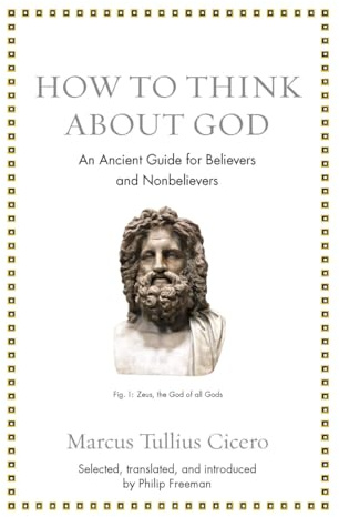 How to Think About God: An Ancient Guide for Believers and Nonbelievers (Ancient Wisdom for Modern Readers)