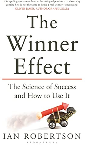 The Winner Effect: The Science of Success and How to Use It