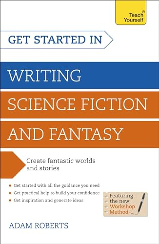 Get Started in Writing Science Fiction and Fantasy: How to write compelling and imaginative sci-fi and fantasy fiction