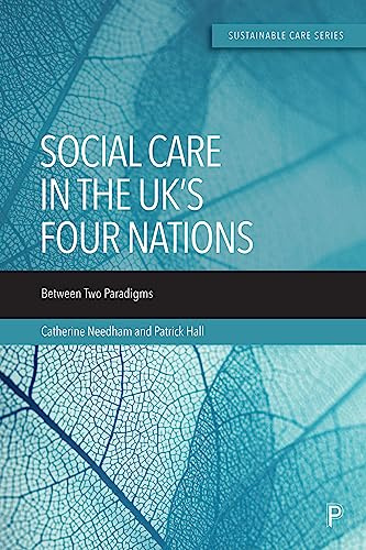 Care in the UK’s Four Nations: Between Two Paradigms (Sustainable Care)