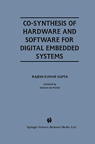 Co-Synthesis of Hardware and Software for Digital Embedded Systems: 329 (The Springer International Series in Engineering and Computer Science, 329)