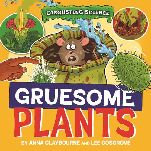 Gruesome Plants (Disgusting Science)