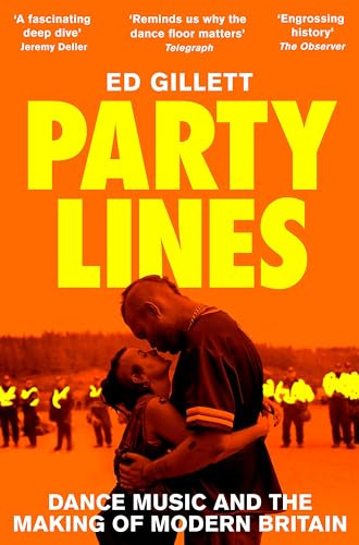 Party Lines: Dance Music and the Making of Modern Britain