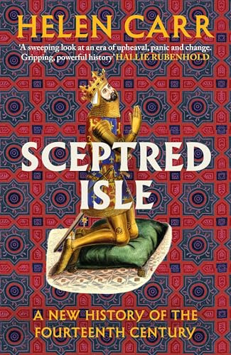 Sceptred Isle: The thrilling new history of the fourteenth century by the bestselling author of The Red Prince