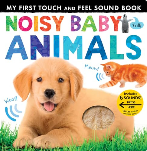 Noisy Baby Animals: Includes 6 Sounds and an On/Off Switch on the Back Cover! (My First)