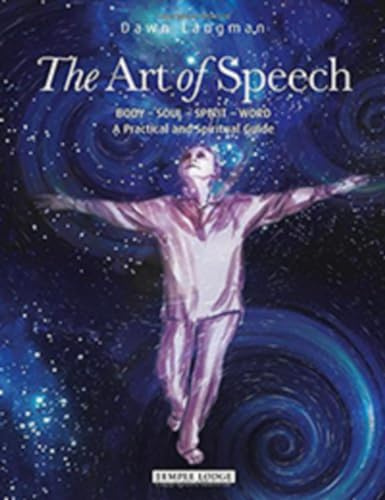 The Art of Speech: Body - Soul - Spirit - Word: A Practical and Spiritual Guide (Volume 2) (The Actor of the Future)