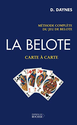 La belote, carte à carte. Méthode complète du jeu de belote