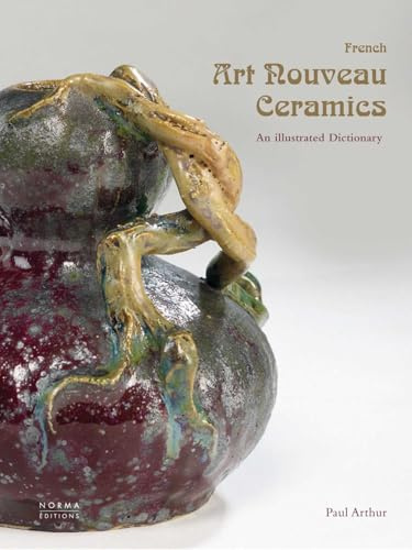 French Art Nouveau Ceramics: An Illustrated Dictionary