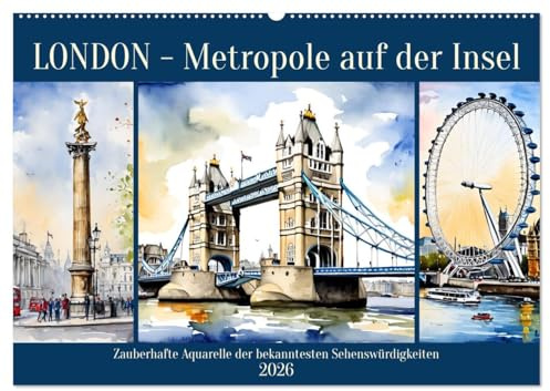 London - Metropole auf der Insel (Wandkalender 2026 DIN A2 quer), CALVENDO Monatskalender: Zauberhafte Aquarelle der bekanntesten Sehenswürdigkeiten (CALVENDO Orte)