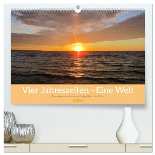 Vier Jahreszeiten - Eine Welt (hochwertiger Premium Wandkalender 2026 DIN A2 quer), Kunstdruck in Hochglanz: Unser Jahreszeiten-Kalender entführt Sie ... atemberaubende Fotografie. (CALVENDO Natur)