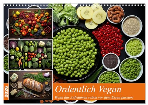 Ordentlich Vegan (Wandkalender 2026 DIN A3 quer), CALVENDO Monatskalender: Wenn das Auge die schöne Ordnung genießt (CALVENDO Lifestyle)