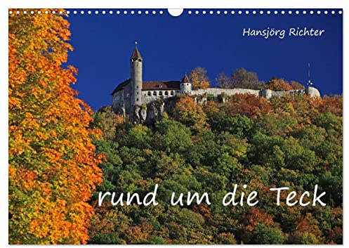 Rund um die Teck (Wandkalender 2026 DIN A3 quer), CALVENDO Monatskalender: Rund um die Burg Teck in Baden-Württemberg (CALVENDO Orte)