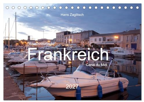 Hausbooturlaub Frankreich - Canal du Midi (Tischkalender 2027 DIN A5 quer), CALVENDO Monatskalender: Eine Region für Hausbooturlaub und Bootstouren par excellence (CALVENDO Orte)