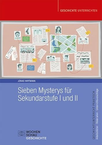 Sieben Mysterys für Sekundarstufe I und II (Geschichtsunterricht praktisch)