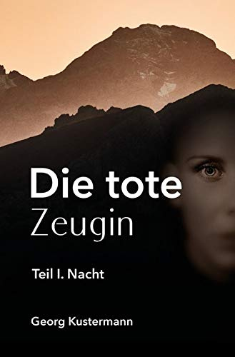 Die tote Zeugin: Teil 1. Nacht