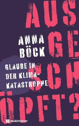 ausgeschöpft?: Glaube in der Klimakatastrophe