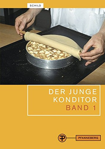 Der junge Konditor. Lehrbuch, Band 1: Ernährungslehre, Naturgesetzliche Grundlagen, Technologie der Rohstoffe