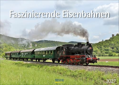 Faszinierende Eisenbahnen 2027: Din A3 Wandkalender. Bildkalender zum Thema Züge