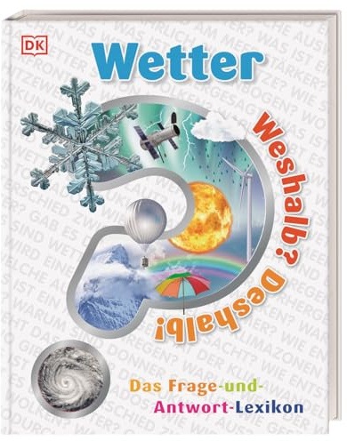 Weshalb? Deshalb! Wetter: Das Frage-und-Antwort-Lexikon. Über 200 clevere Fragen rund um Sonne, Regen und Wind. Für Kinder ab 6 Jahren