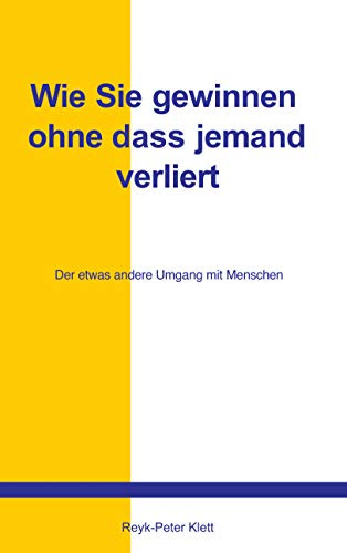 Wie Sie gewinnen, ohne dass jemand verliert: Der etwas andere Umgang mit Menschen