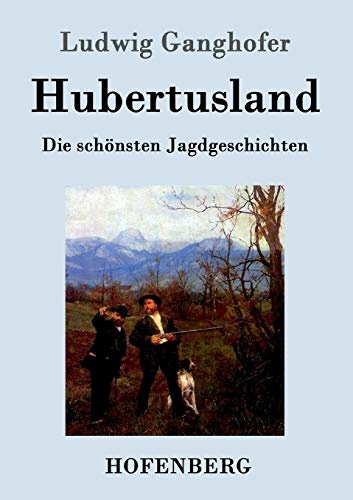 Hubertusland: Die schönsten Jagdgeschichten
