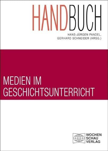 Handbuch Medien im Geschichtsunterricht (Forum Historisches Lernen)