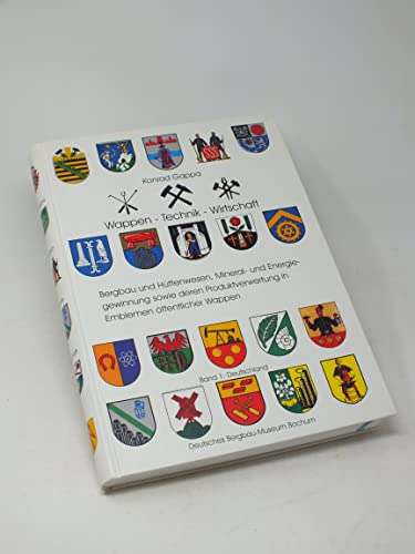 Wappen - Technik - Wirtschaft. Bergbau und Hüttenwesen, Mineral- und Energiegewinnung sowie deren Produktverwertung in Emblemen öffentlicher Wappen: ... aus dem Deutschen Bergbau-Museum)