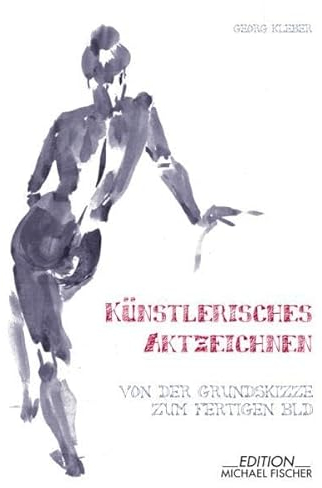 Künstlerisches Aktzeichnen: Von der Grundskizze zum fertigen Bild