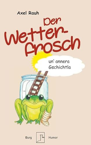 Der Wetterfrosch: ... un' annera Gschichtla