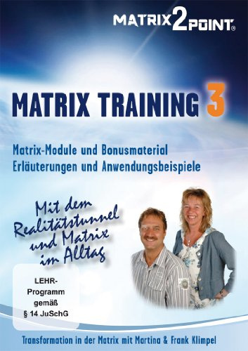 MATRIX TRAINING 3: Mit dem Realitätstunnel und Matrix im Alltag Transformation in der Matrix mit Martina & Frank Klimpel