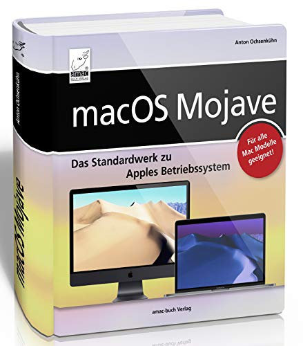 macOS Mojave - DAS Standardwerk für Ein- und Umsteiger; für alle Mac-Modelle geeignet (iMac, MacBook, MacBook Pro, Mac mini, MacBook Air). Das ganze Mac-Vergnügen ohne Fachchinesisch aufbereitet!