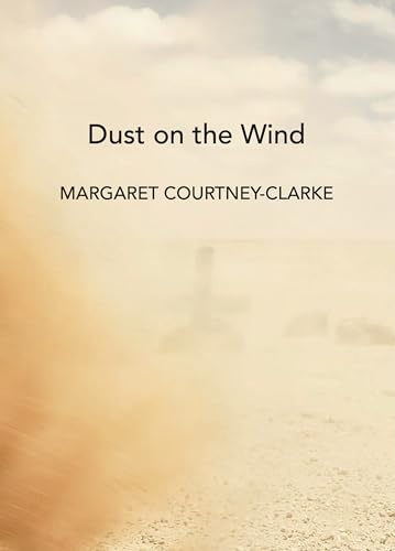 Dust on the Wind: Margaret Courtney-Clarke