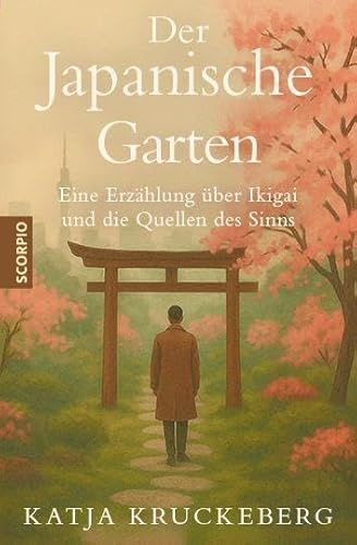 Der Japanische Garten: Eine Erzählung über Ikigai und die Quellen des Sinns