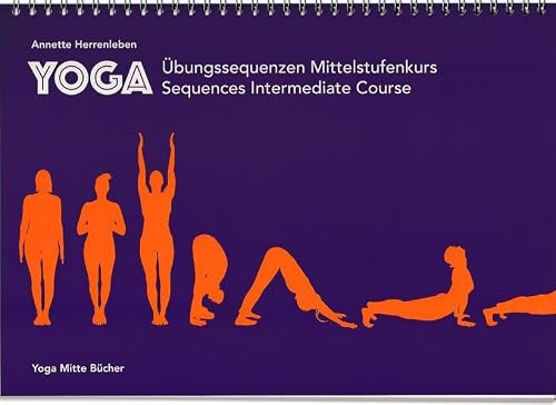 Yogaübungssequenzen Mittelstufenkurs: Yoga Sequences Intermediate Course