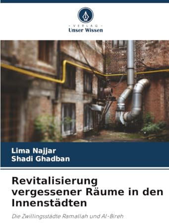 Revitalisierung vergessener Räume in den Innenstädten: Die Zwillingsstädte Ramallah und Al-Bireh