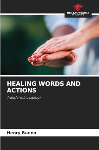 HEALING WORDS AND ACTIONS: Transforming biology