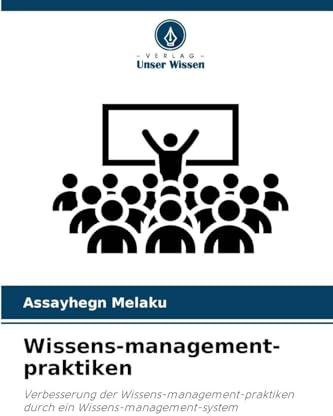 Wissens-management-praktiken: Verbesserung der Wissens-management-praktiken durch ein Wissens-management-system