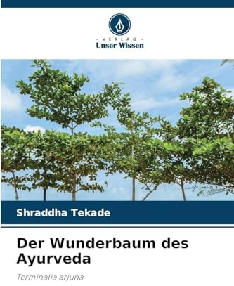 Der Wunderbaum des Ayurveda: Terminalia arjuna