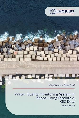 Water Quality Monitoring System in Bhopal using Satellite & GIS Data: Aqua Vision